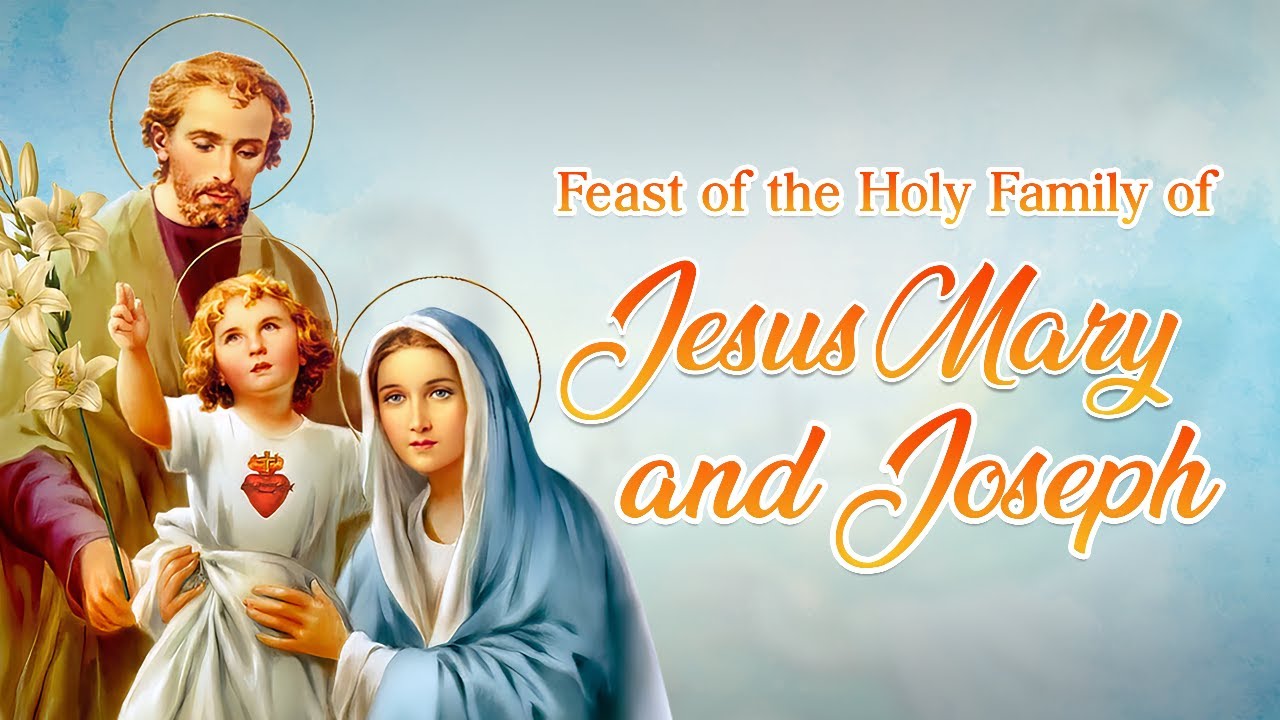 Feast Of The Holy Family Of Jesus, Mary And Joseph (December 31, 2023 ...