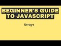 Beginner's Guide to JavaScript: Arrays