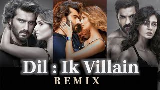 Dil (Remix) Ik Villain Returns | Maine Tera Naam Dil Rakh Diya | Chillout Mix | DJRELAX
