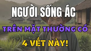 Về Già Phải Biết Người Sống Ác Mặt Đều Lưu Lại 4 Dấu Vết Này Tránh Xa Kẻo Rước Họa Vào Thân!