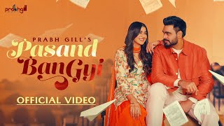 Pasand Ban Gyi !! Prabh Gill !! Punjabi Song 2024 !! Official Video