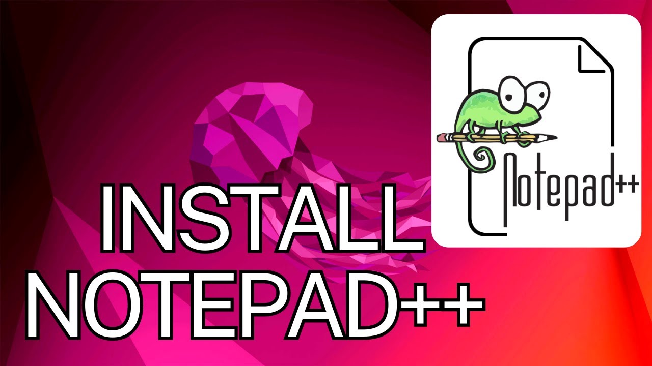 How To Install Notepad++ In Ubuntu 22.04 LTS / Ubuntu 24.04 LTS Linux ...