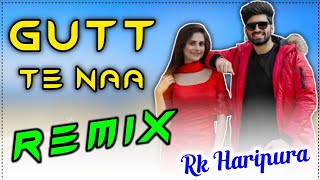 Gutt Te Naa Shivjot Full Remix :- New Punjabi Super Hit Dj Remix Song By Rk Haripura