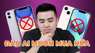 Giờ mà vẫn còn người MUỐN MUA iPhone 11, iPhone 13 à?