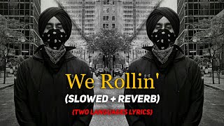 We Rollin' - Shubh (Slowed + Reverb & Lyrics) | Mere Dabb 32 Bore Thalle Kaali Car Ae | Roh Sound