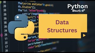 Data Structures | Lists, Tuples, Dictionaries and Sets | Python | Telugu