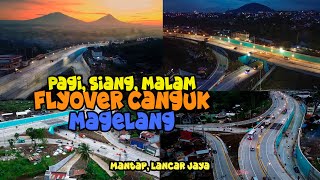 Flyover Canguk Magelang, saat Pagi Siang Malam.