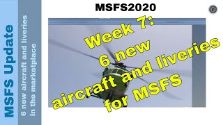 New Aircraft \u0026 Stunning Liveries in MSFS Marketplace! ✈️✨ | Weekly Update | Week 7