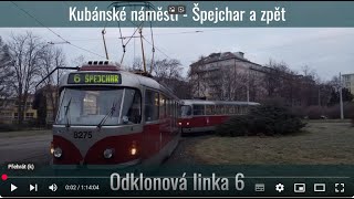 Linka 6 // Kubánské náměstí - Špejchar a zpět