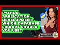 Python Application Development: Which Database Library Should You Use? - Python Code School