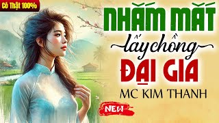 Truyện đời thực có thật 2025: Nhắm Mắt Lấy Chồng Đại Gia - Nghe Trước Khi Đi Ngủ