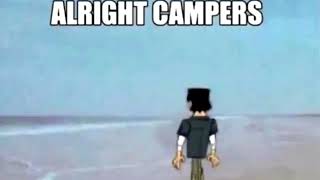 alright campers