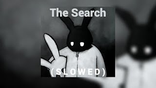The Search Edit - NF ( S L O W E D )