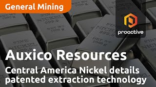 Auxico Resources joint venture partner Central America Nickel details patented extraction technology