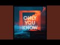 Only You Know