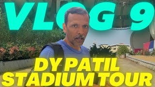 D.Y Patil Stadium Tour - VLOG 9 | DRS Vlogs