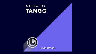 Matthew Sax - Tango (Official Audio - Video)