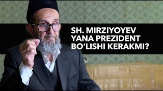 SH. MIRZIYOYEV YANA PREZIDENT BO'LISHI KERAKMI?