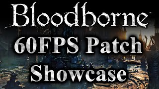 Bloodborne 60fps Patch Showcase - Framerate Unlock Hack - Real Gameplay on PlayStation 4 Pro