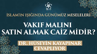 Vakıf malını satın almak caiz midir❔