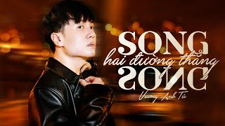 VƯƠNG ANH TÚ - HAI ĐƯỜNG THẲNG SONG SONG | Vậy với em anh là gì đây em