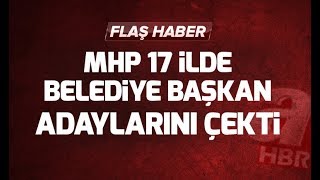 Son dakika: MHP, 17 ilde belediye başkan adaylarını çekti (Cumhur İttifakı genişledi) | A Haber