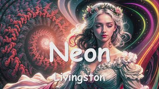 Livingston – Neon (Lyrics) 💗♫