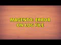 Magento: Error on log file (2 Solutions!!)