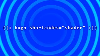 Embedding Shadertoy in Hugo Websites - Custom Hugo Shortcodes