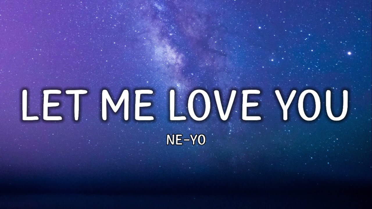 Ne-Yo - Let Me Love You (Lyrics) - YouTube