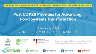 CGIAR Seminar Series | Post COP28 Priorities for Advancing Food Systems Transformation