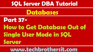SQL Server DBA Tutorial 37-How to Get Database Out of Single User Mode in SQL Server