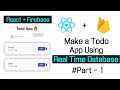 Build a TO-DO App Using React with Firebase | Firebase Real-Time Database [#part-1]