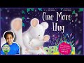 One More Hug | Kids Book Read Aloud