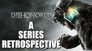 DISHONORED | A FULL SERIES RETROSPECTIVE