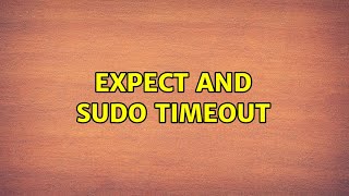 Expect and sudo timeout