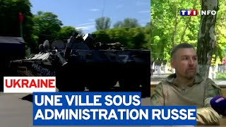 Immersion au coeur d'une ville sous administration Russe en Ukraine