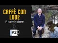 Caffè con Lode #2 - Ricominciare