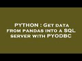 PYTHON : Get data from pandas into a SQL server with PYODBC