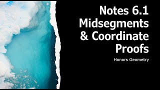 Notes 6 1 VIDEO Midsegments and Coordinate Proofs