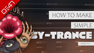How To Make Simple Psy Trance - FL Studio Tutorial (+FREE FLP)
