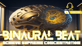 Surpass Your Limits: Achieve Supreme Concentration with Binaural Beats