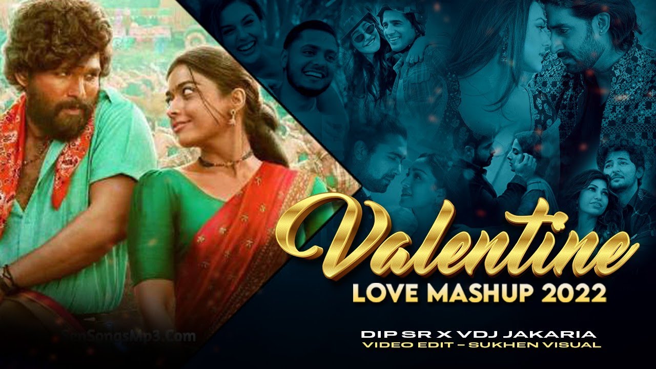 Feel The Love - Valentine Mashup | Dip SR X VDJ Jakaria | Sukhen Visual ...