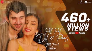 Pal Pal Dil Ke Paas - Title Song | Lyrical | Karan Deol, Sahher Bambba | Arijit Singh, Parampara