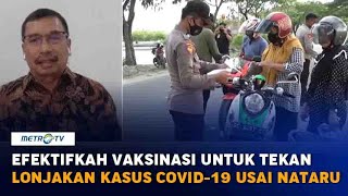 Efektifkah Vaksinasi untuk Tekan Lonjakan Kasus Covid 19 Usai Libur Nataru