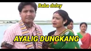 Ayalig dungkang|| baba doley|| Tonki pegu|| mising old song