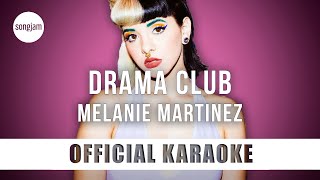 Melanie Martinez - Drama Club (Official Karaoke Instrumental) | SongJam