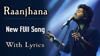 Arijit Singh : Raanjhana Full Song With Lyrics | Priyank Sharma, Hina Khan | PM Music | HD