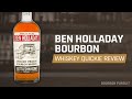 Ben Holladay Bottled-In-Bond Bourbon Review | Whiskey Quickie