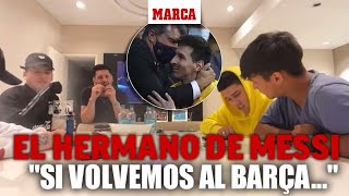 El hermano de Messi: "Si volvemos, habría que hacer una buena limpieza, echando a Laporta" I MARCA